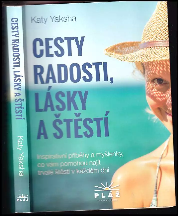 Cesty radosti, lásky a štěstí : inspirativní příběhy a myšlenky, co vám pomohou najít trvalé štěstí v každém dni