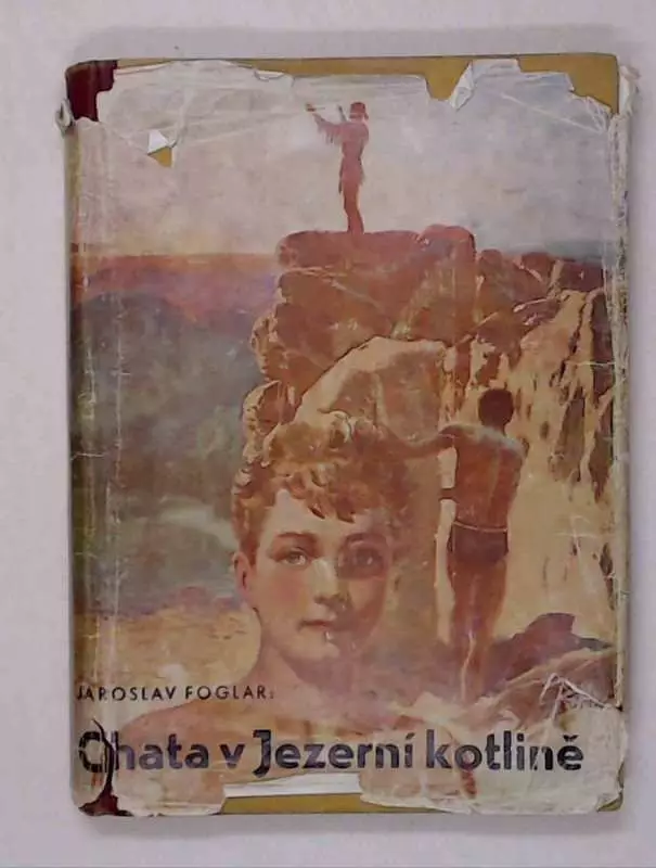 Chata v Jezerní kotlině : kniha podivuhodných příhod a Velikého přátelství - Jaroslav Foglar (1939, Jan Kobeš v Plzni)