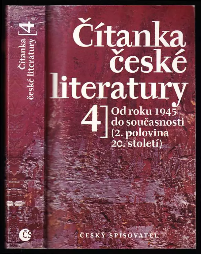 Čítanka české literatury 4, Od roku 1945 do současnosti (2. polovina 20. století).