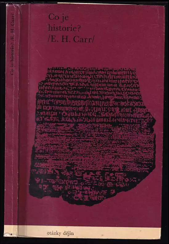 Co je historie? - přednášky pronesené na cambridžské univ. v lednu - březnu 1961 v rámci cyklu G.M. Trevelyana Edwardem Hallettem Carrem, členem Trini