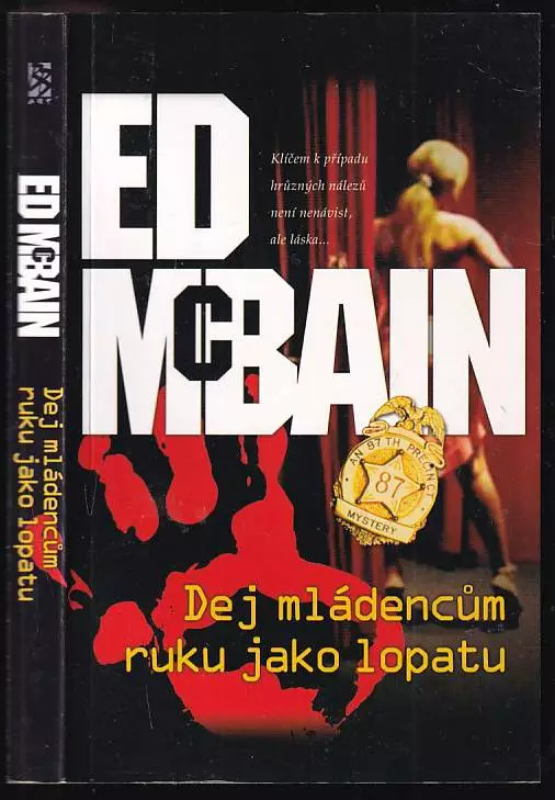 Dej mládencům ruku jako lopatu : román z 87 revíru.