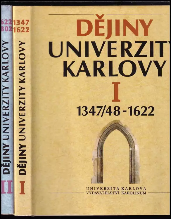 Dějiny univerzity Karlovy I. - II. : 1347/48-1622 + 1622-1802 : I, 1347/48-1622 - 1347-1622