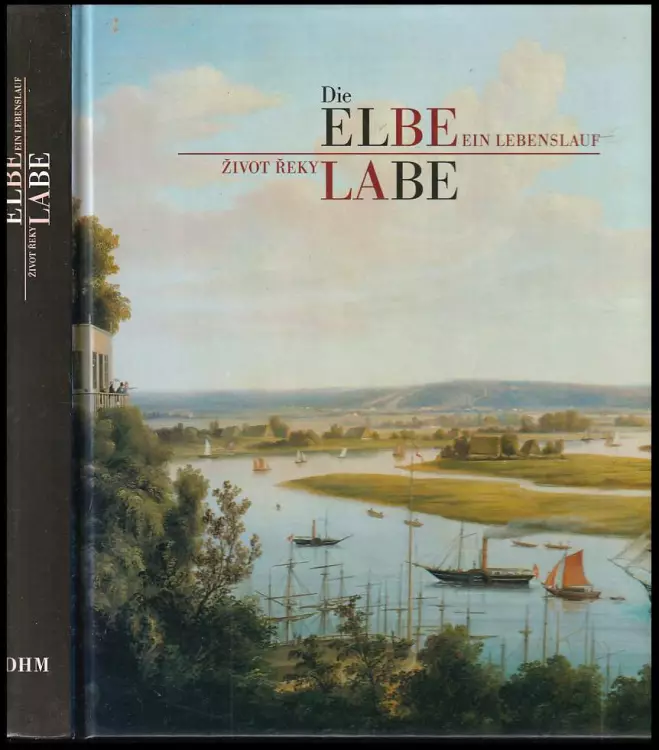 Die Elbe ein Lebenslauf/Život řeky Labe : ein Lebenslauf = Labe : život řeky