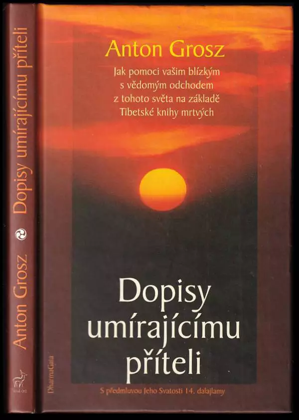 Dopisy umírajícímu příteli : jak pomoci vašim blízkým s vědomým odchodem z tohoto světa na základě Tibetské knihy mrtvých