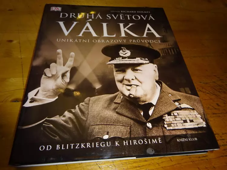 Druhá světová válka : od Blitzkriegu k Hirošimě : [unikátní obrazový průvodce]