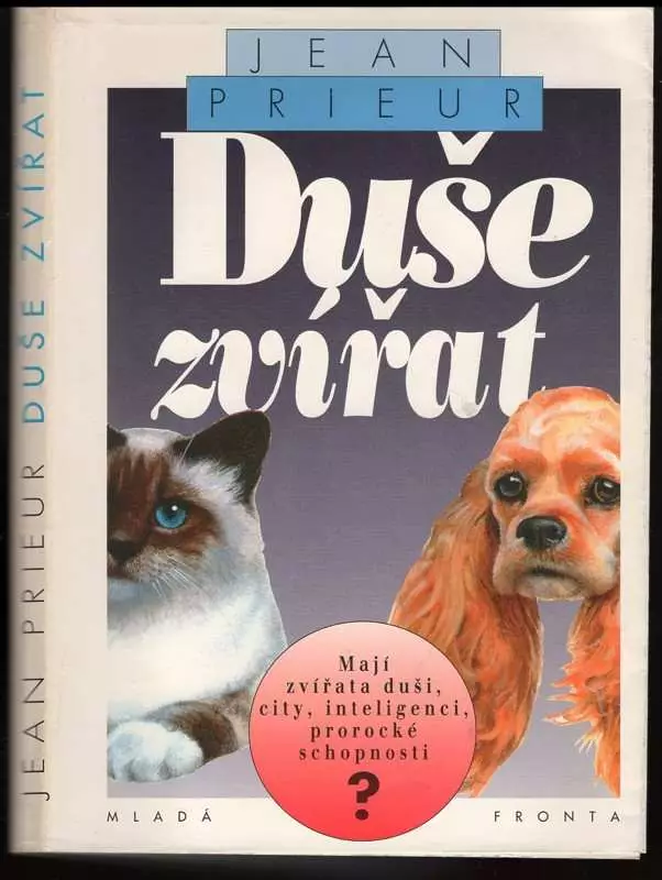 Duše zvířat : mají zvířata duši, city, inteligenci, prorocké schopnosti?