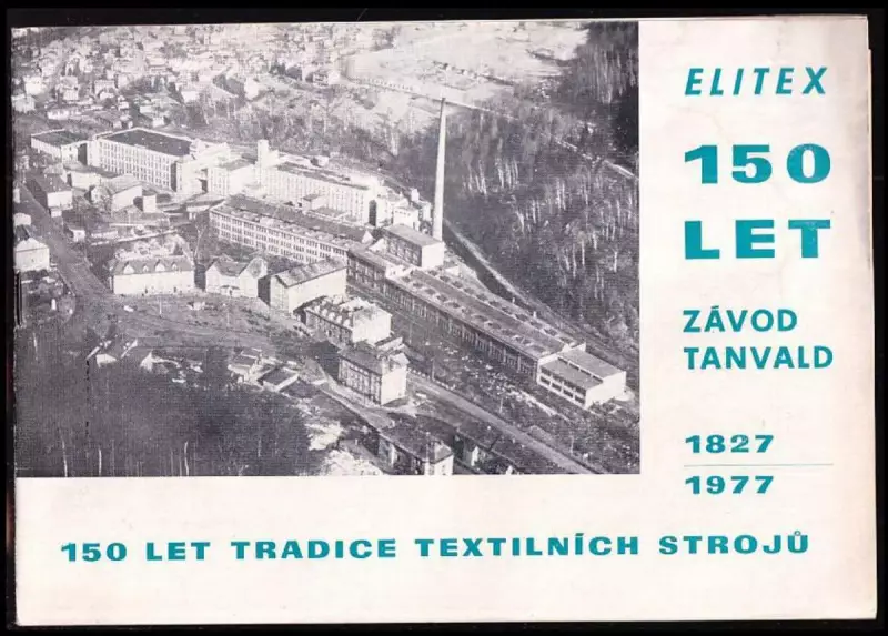 Elitex 150 let závod Tanvald 1827-1977