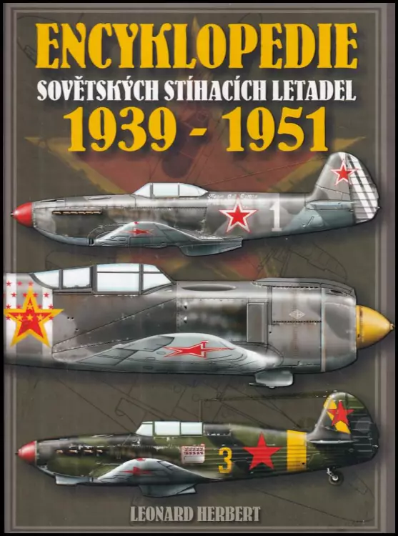 Encyklopedie sovětských jednomotorových stíhacích letadel 1939-1951 - pístové motory či kombinovaný pohon : (studie, projekty, prototypy či sériově vy