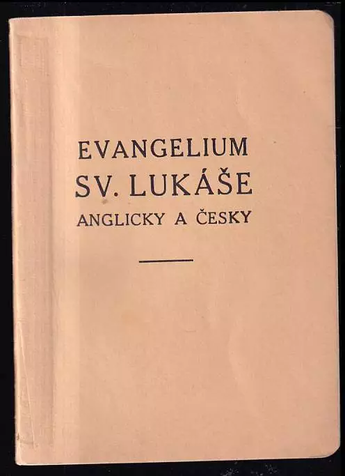 Evangelium podle sepsání Sv Lukáše anglicky a česky