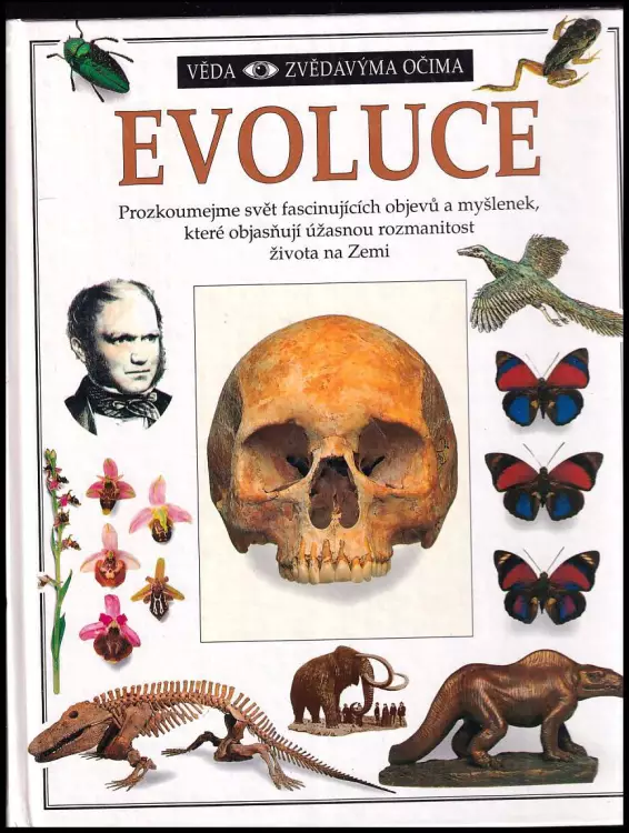 Evoluce : [prozkoumejme svět fascinujících objevů a myšlenek, které objasňují úžasnou rozmanitost života na Zemi]