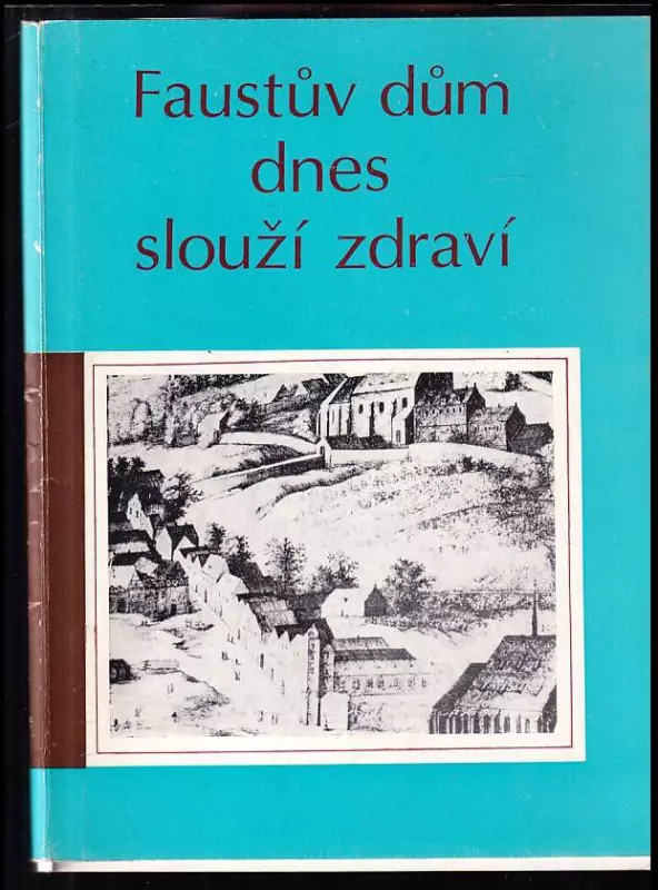 Faustův dům dnes slouží zdraví