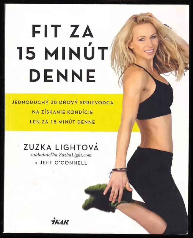 Fit za 15 minut denně : jednoduchý plán na 30 dnů pro skvělou kondici za 15 minut denně