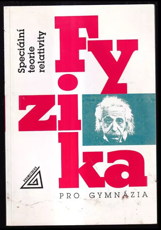 Fyzika pro gymnázia : speciální teorie relativity