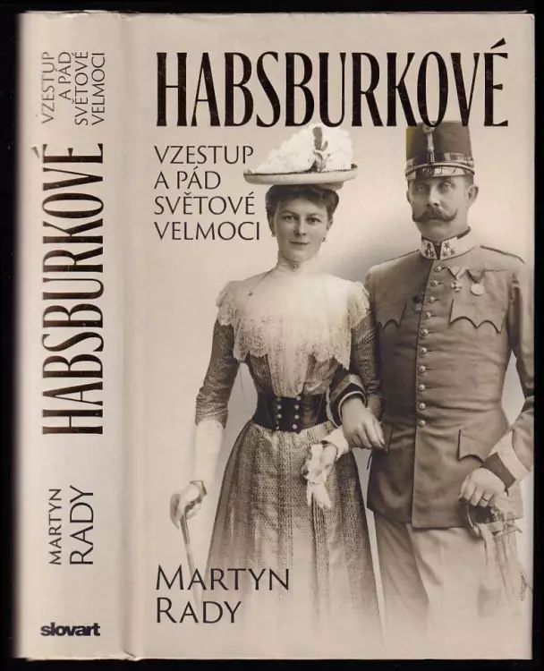 Habsburkové - vzestup a pád světové velmoci