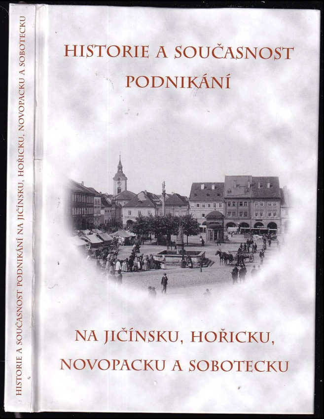Historie a současnost podnikání na Jičínsku, Hořicku, Novopacku a Sobotecku