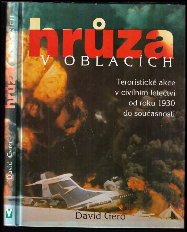Hrůza v oblacích : teroristické akce v civilním letectví od roku 1930 do současnosti