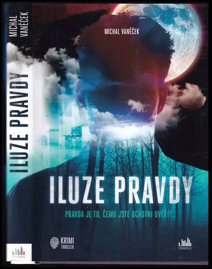 Iluze pravdy : pravda je to, čemu jste ochotni uvěřit