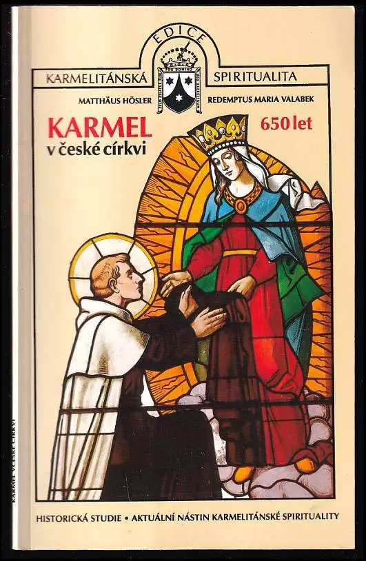 Karmel v české církvi : 650 let : historická studie, aktuální nástin karmelitánské spirituality