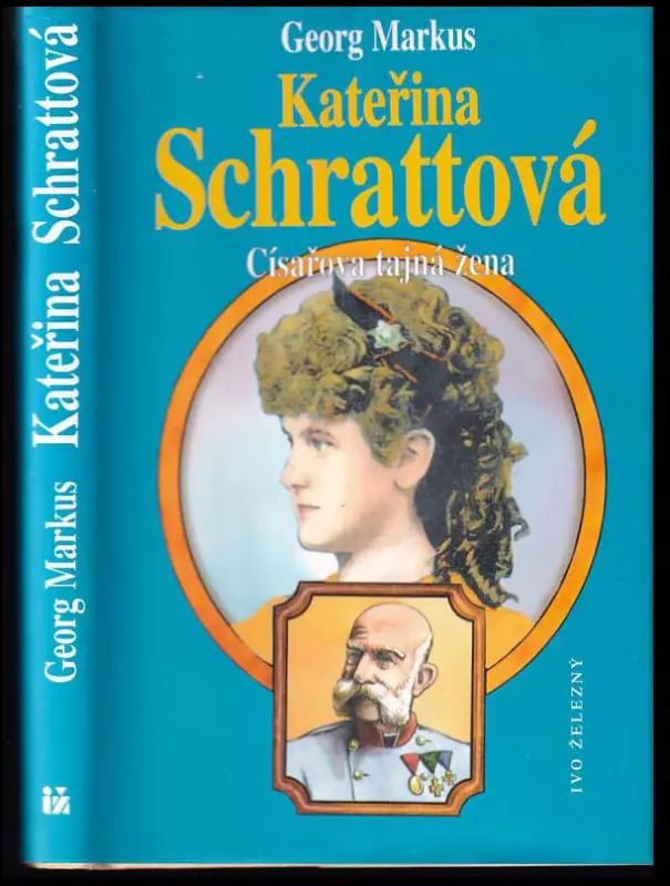 Kateřina Schrattová - císařova tajná žena