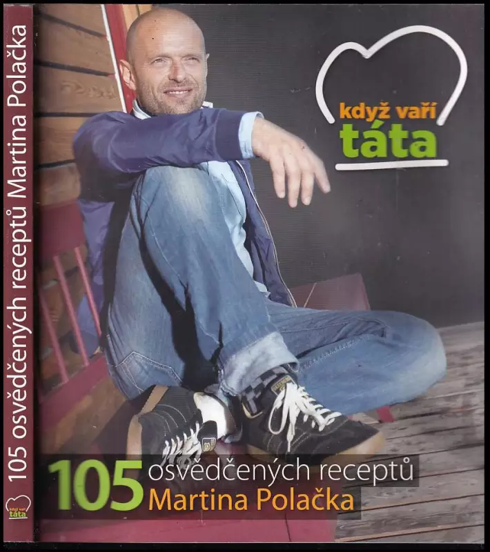 Když vaří táta - 105 osvědčených receptů Martina Polačka
