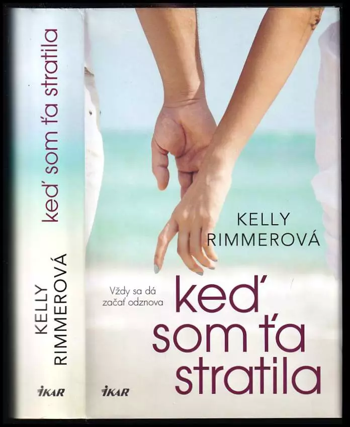 📗 Keď som ťa stratila : [vždy sa dá začať odznova] - Kelly Rimmer (2017 ...