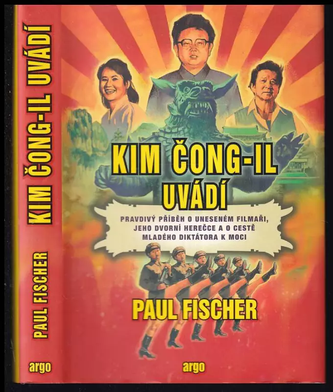 Kim Čong-il uvádí : pravdivý příběh o uneseném filmaři, jeho dvorní herečce a o cestě mladého diktátora k moci