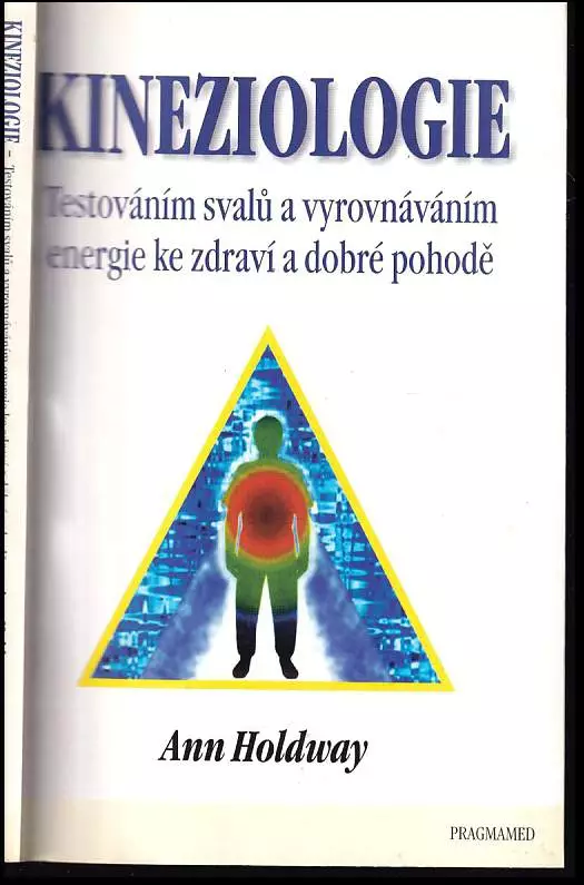 Kineziologie : testováním svalů a vyrovnáváním energie ke zdraví a dobré pohodě