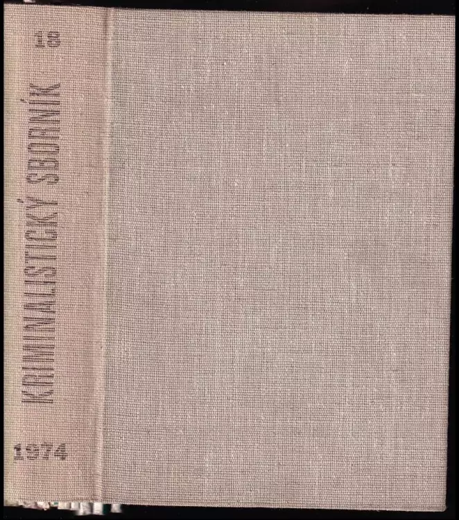 Kriminalistický sborník 1974 - ročník XVIII. - čísla 1 - 12 - KOMPLETNÍ ROČNÍK