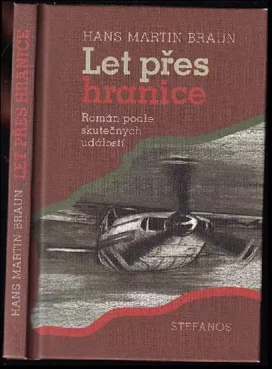 Let přes hranice : román podle skutečných událostí : [román podle skutečných událostí]