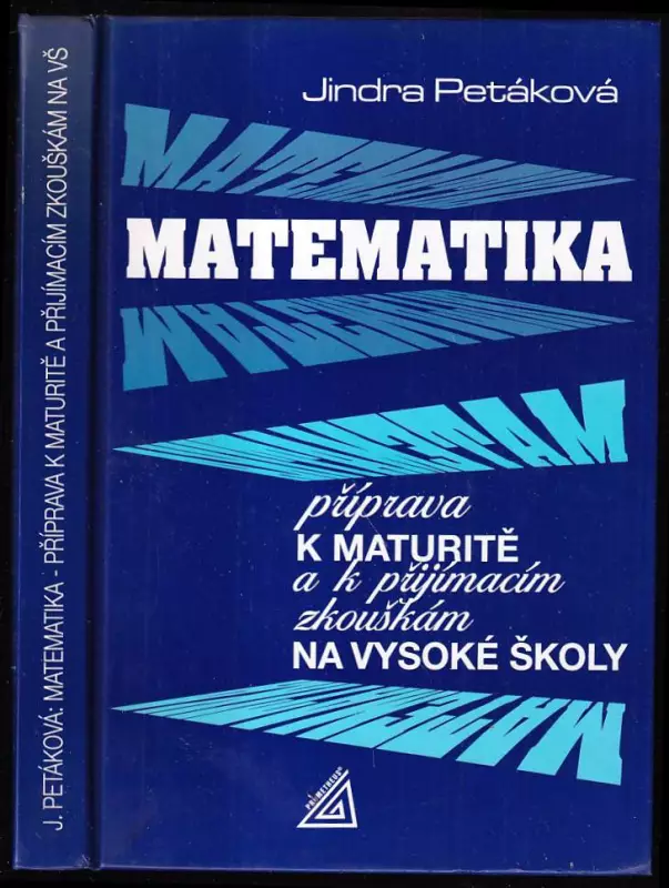 Matematika - příprava k maturitě a k přijímacím zkouškám na vysoké školy