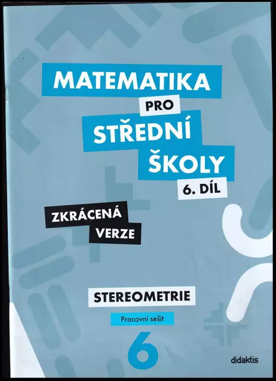 Matematika pro střední školy 6.díl - Zkrácená verze - Stereometrie - Pracovní sešit