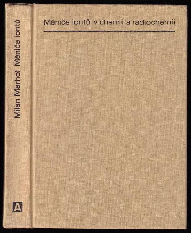 Měniče iontů v chemii a radiochemii - jejich vlastnosti a využití v analytické chemii a radiochemii