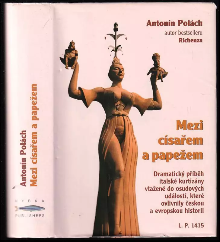 Mezi císařem a papežem - dramatický příběh italské kurtizány vtažené do osudových událostí, které ovlivnily českou historii : [dramatický příběh itals