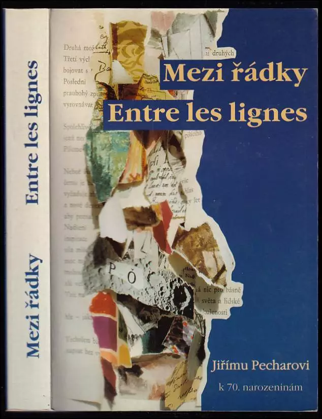 Mezi řádky : Entre les lignes : Jiřímu Pecharovi k 70 narozeninám. : Entre les lignes : Jiřímu Pecharovi k 70. narozeninám