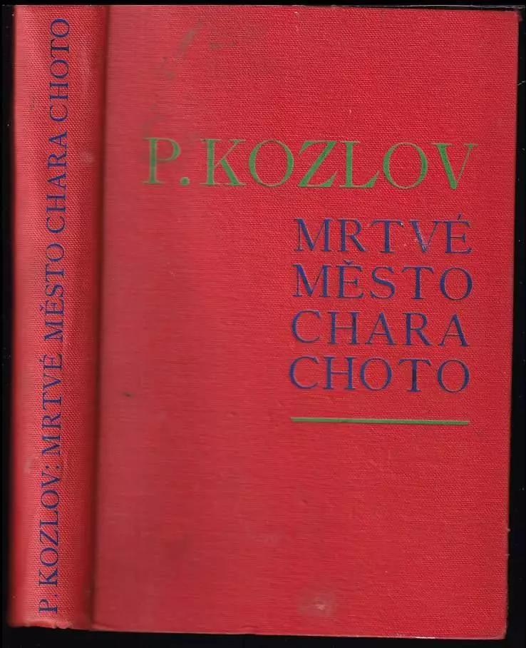 Mrtvé město Chara-Choto : (Mongolsko a Amdo) : Expedice ruské zeměpisné společnosti P.K. Kozlova