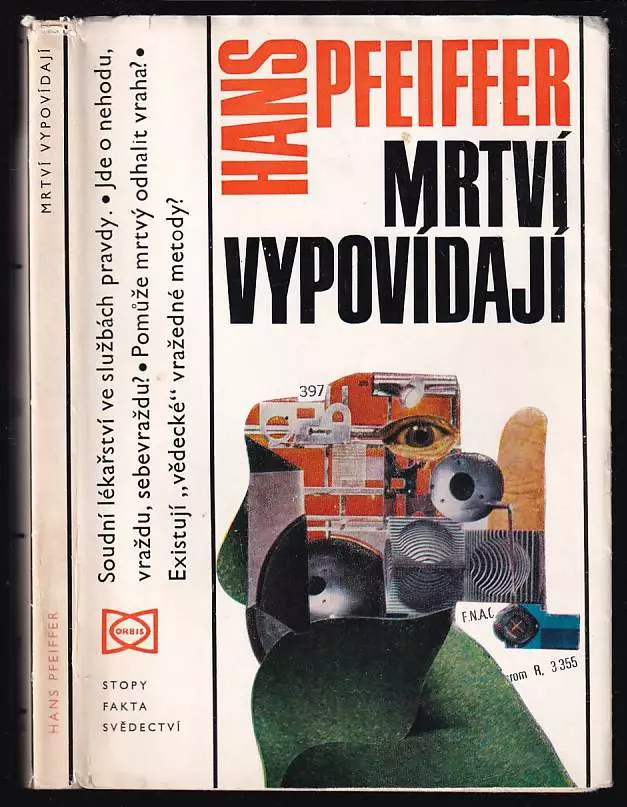 Mrtví vypovídají : soudní lékařství ve službách pravdy
