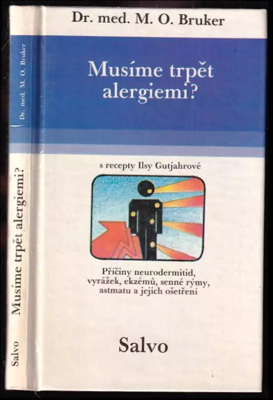 Musíme trpět alergiemi? : Příčiny a léčení neurodermitidy, vyrážek, ekzémů, senné rýmy a astmatu