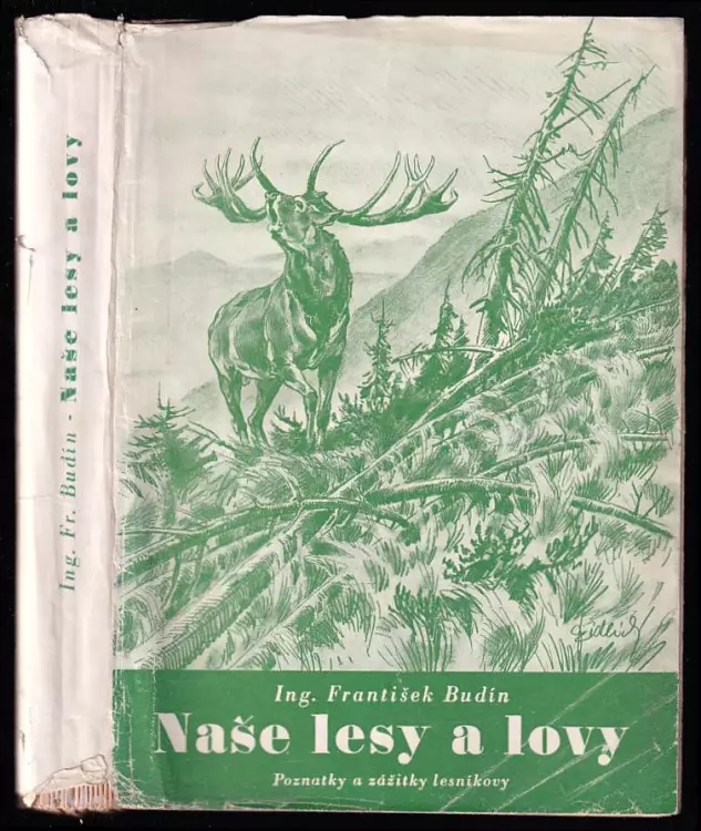 Naše lesy a lovy - Poznatky a zážitky lesníkovy
