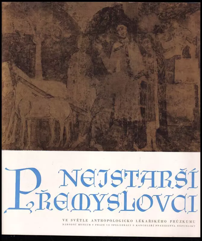 Nejstarší Přemyslovci ve světle antropologicko lékařského výzkumu - výstava Ministerstva kultury ČSR a Národního muzea v Praze ve spolupráci s Kancelá
