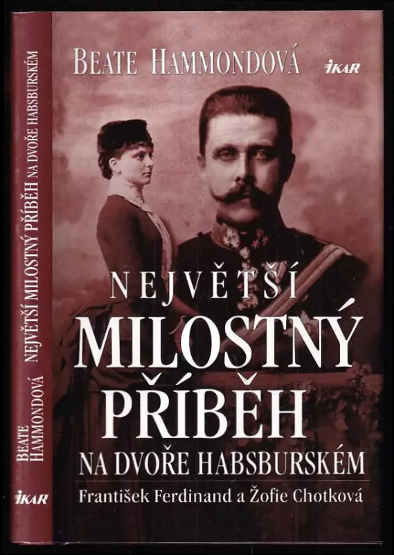 Největší milostný příběh na dvoře habsburském - František Ferdinand a Žofie Chotková