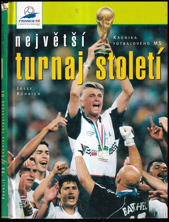 Největší turnaj století, Francie '98 : kronika fotbalového MS