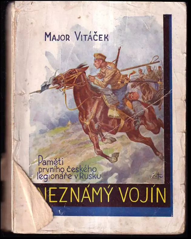 Neznámý vojín : Vzpomínky prvního českého dobrovolníka v Rusku ve světové válce : Psáno v letech 1922-1927