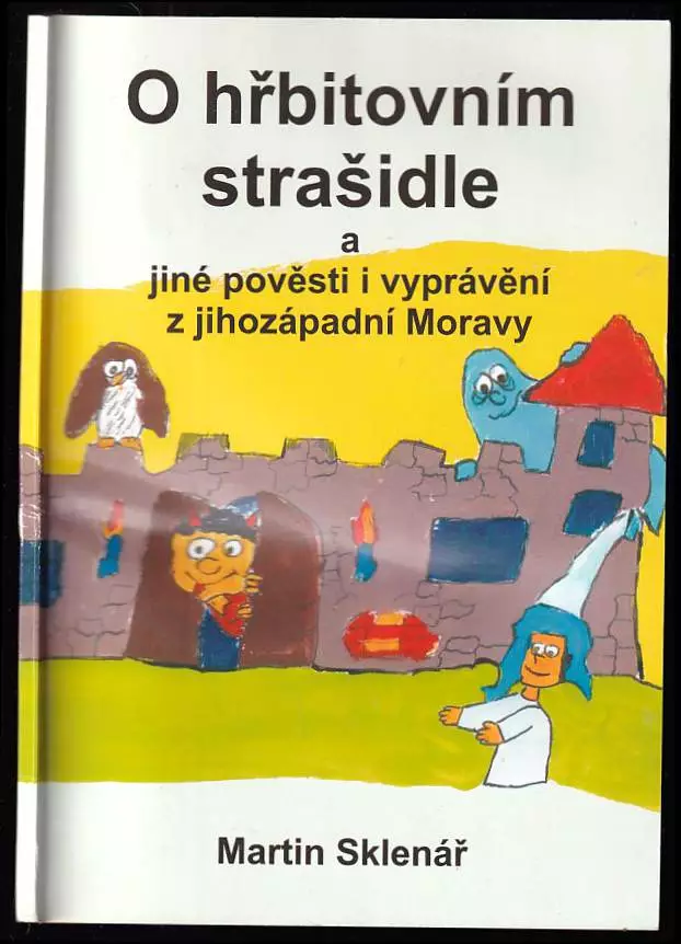 O hřbitovním strašidle a jiné pověsti i vyprávění z jihozápadní Moravy