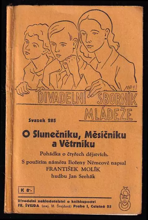 O Slunečníku, Měsíčníku a Větrníku  - pohádka o čtyřech dějstvích DEDIKACE, PODPIS A DOPIS fRANTIŠKA MOLÍKA