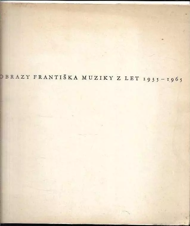 Obrazy Františka Muziky z let 1935-1965