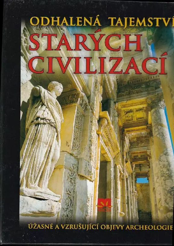 Odhalená tajemství starých civilizací