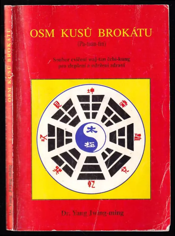 Osm kusů brokátu : pa-tuan-ťin : soubor cvičení waj-tan čchi-kung pro zlepšení a udržení zdraví