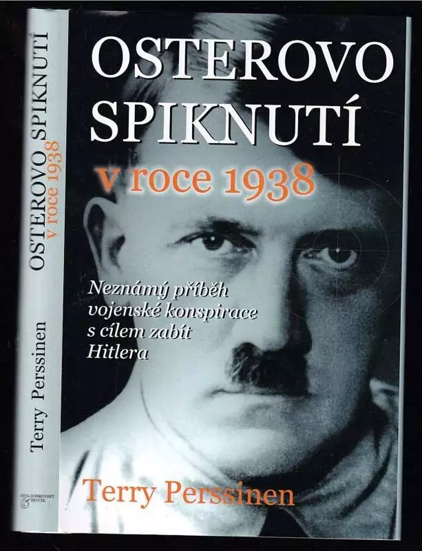 Osterovo spiknutí v roce 1938 - neznámý příběh vojenské konspirace s cílem zabít Hitlera a zabránit druhé světové válce