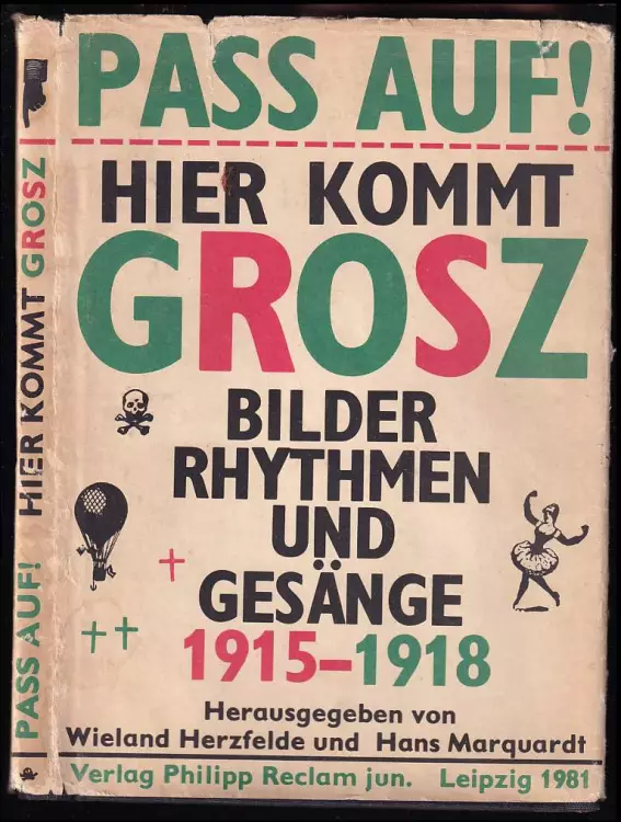 Pass auf! Hier kommt Grosz Bilder, Rhytmen und Gesänge 1915-1918