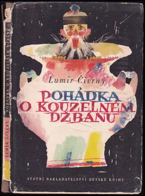 Pohádka o kouzelném džbánu, jak se našel, co uměl, a jak to s ním nakonec dopadlo, že se rozbil : tu pohádku přinesl vítr až z Číny